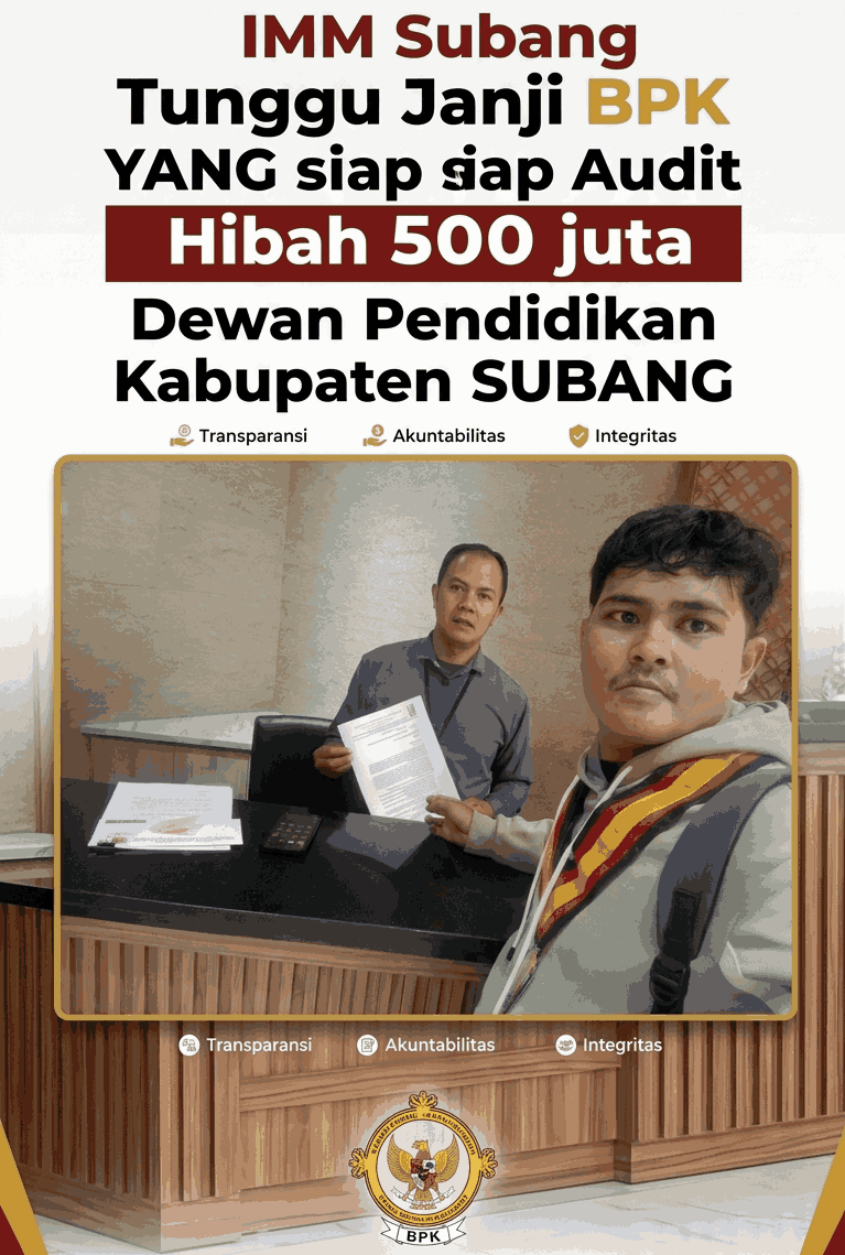 BPK SIAP AUDIT DEWAN PENDIDIKAN KAB.SUBANG IMM SUBANG : KITA TUNGGU KOMITMENYA